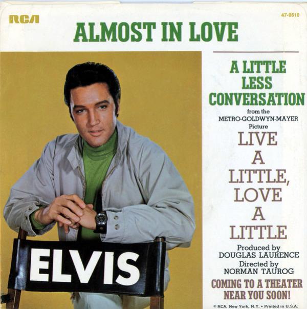 Elvis Presley - Almost In Love / A Little Less Conversation