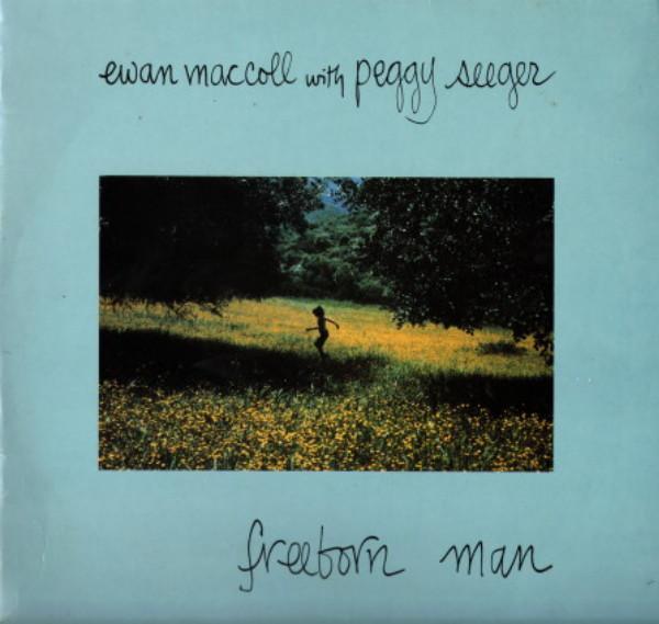 Ewan MacColl, Peggy Seeger - Freeborn Man