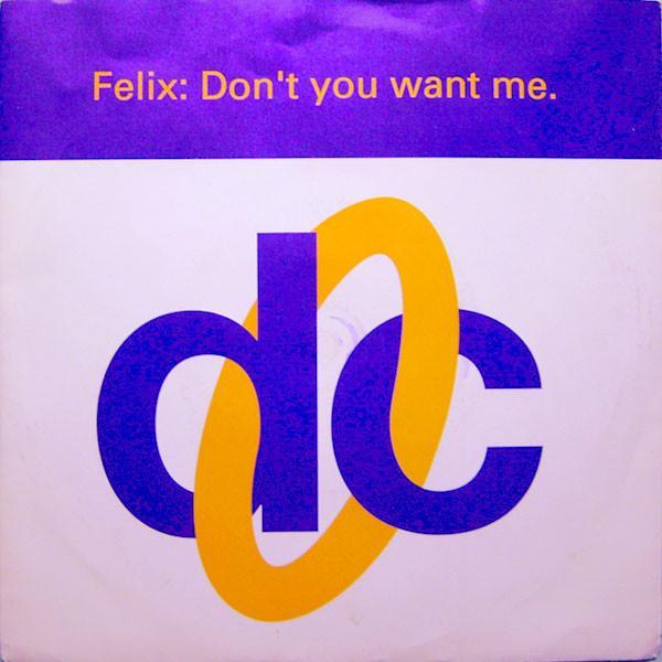 Felix - Don't You Want Me