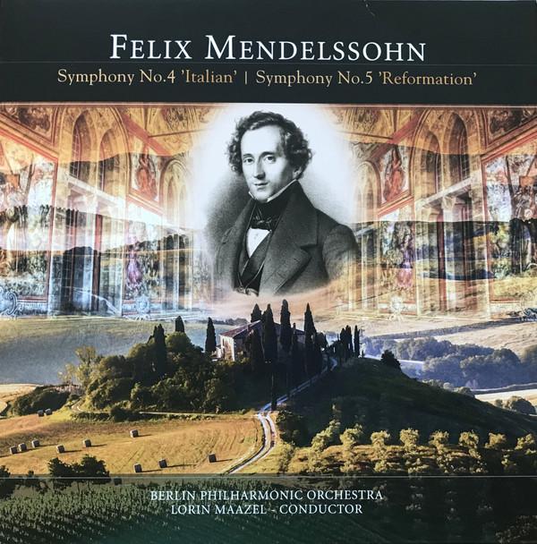 Felix Mendelssohn-Bartholdy, Berliner Philharmoniker, Lorin Maazel - Symphony No.4 in A Major, Op. 90 'Italian' / Symphony No.5 in D Major, Op. 107 'Reformation'