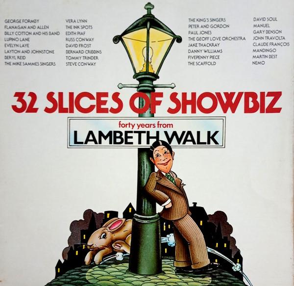  - Forty Years From Lambeth Walk - 32 Slices Of Showbiz