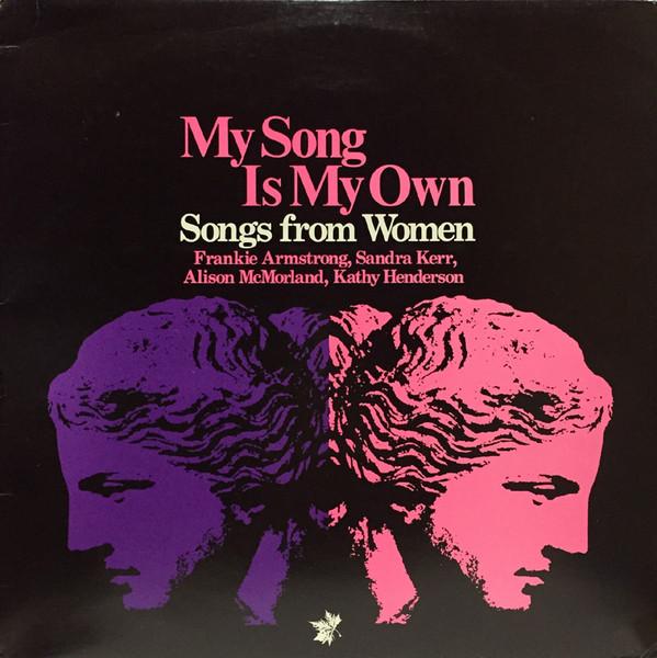 Frankie Armstrong, Alison McMorland, Sandra Kerr, Kathy Henderson - My Song Is My Own - Songs From Women
