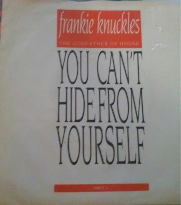 Frankie Knuckles - You Can't Hide From Yourself