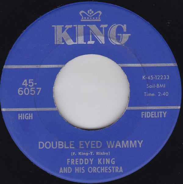 Freddie King And His Orchestra - Double Eyed Wammy
