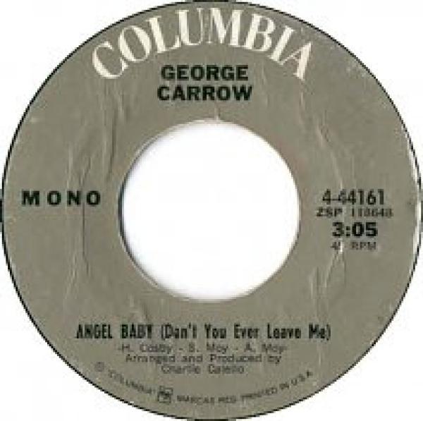 George Carrow - Angel Baby (Don't You Ever Leave Me)