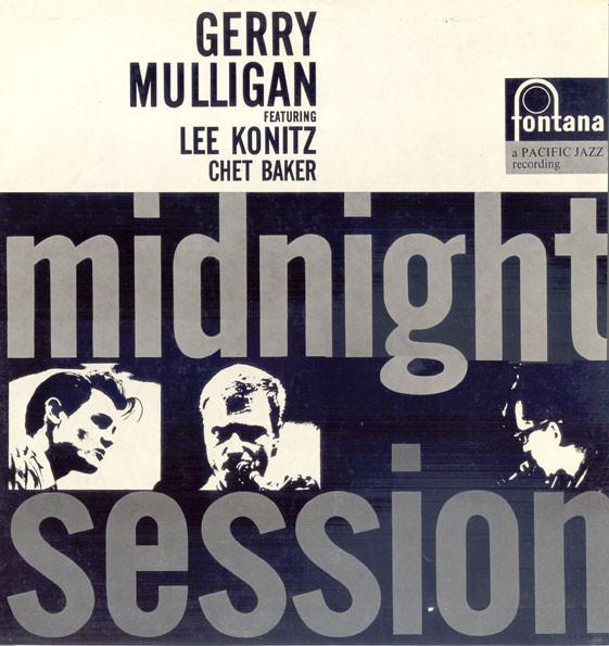 Gerry Mulligan, Lee Konitz, Chet Baker - Midnight Session
