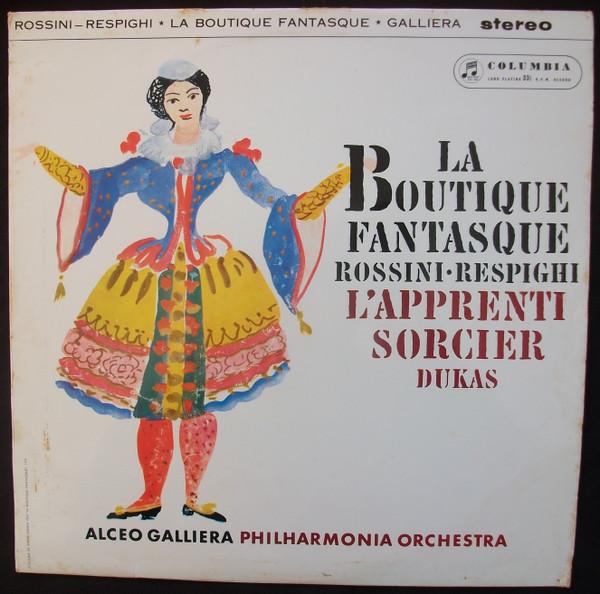 Gioacchino Rossini, Ottorino Respighi, Paul Dukas, Alceo Galliera, Philharmonia Orchestra - La Boutique Fantasque / L'Apprenti Sorcier