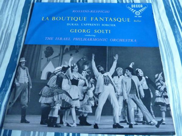 Gioacchino Rossini, Ottorino Respighi, Paul Dukas, Georg Solti, Israel Philharmonic Orchestra - La Boutique Fantasque / L'Apprenti Sorcier