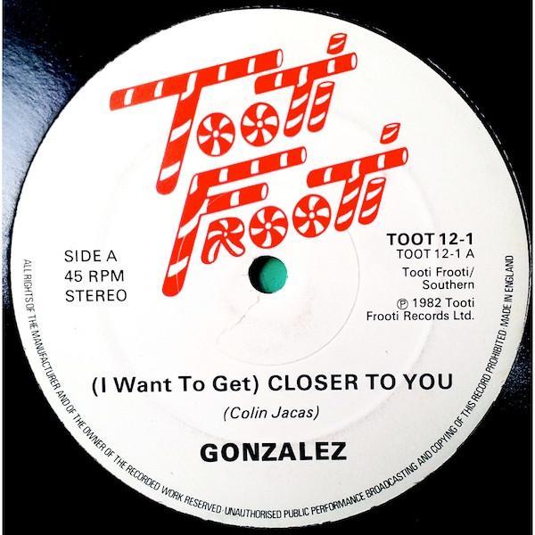 Gonzalez - (I Want To Get) Closer To You