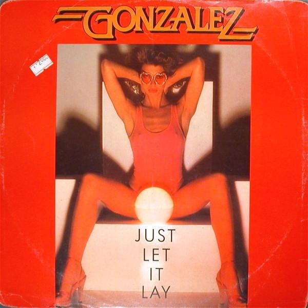 Gonzalez - Just Let It Lay