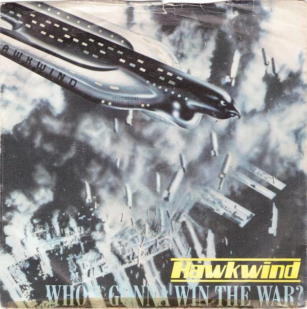 Hawkwind - Who's Gonna Win The War?