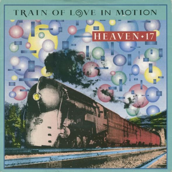 Heaven 17 - Train Of Love In Motion
