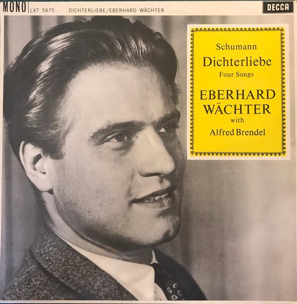 Heinrich Heine, Robert Schumann, Alfred Brendel, Eberhard Wächter - Dichterliebe + Four Songs