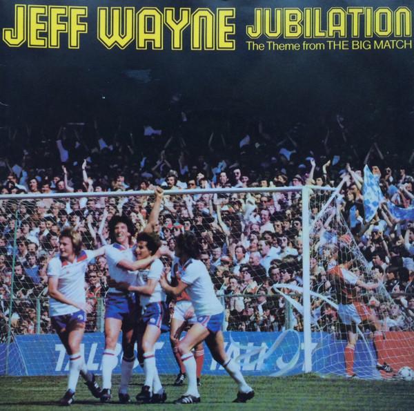 Jeff Wayne - Jubilation (The Theme From The Big Match)