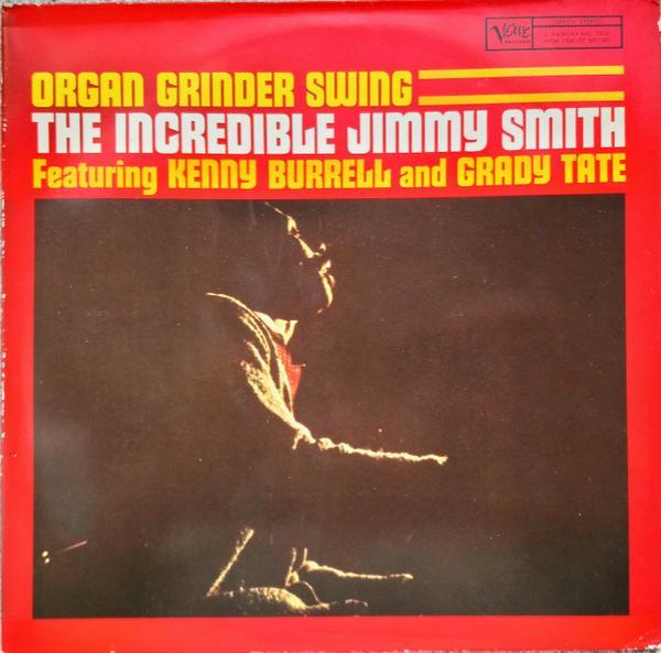 Jimmy Smith, Kenny Burrell, Grady Tate - Organ Grinder Swing