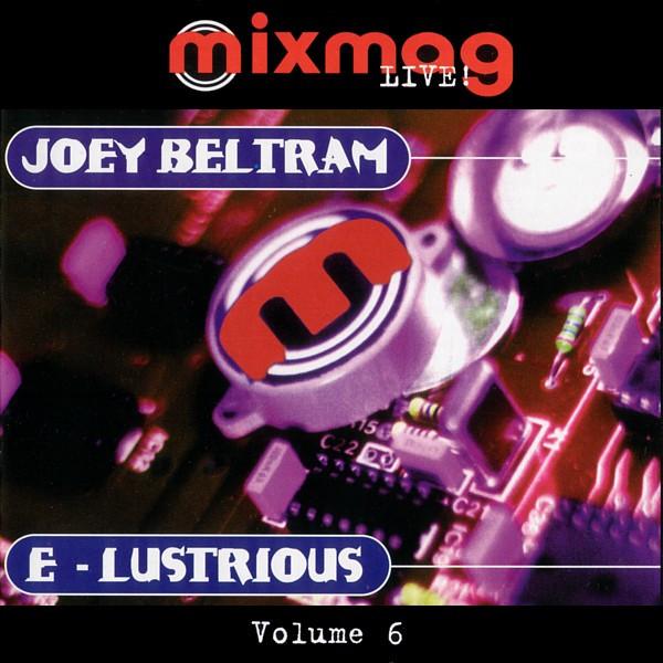 Joey Beltram, E-Lustrious - Mixmag Live! Volume 6