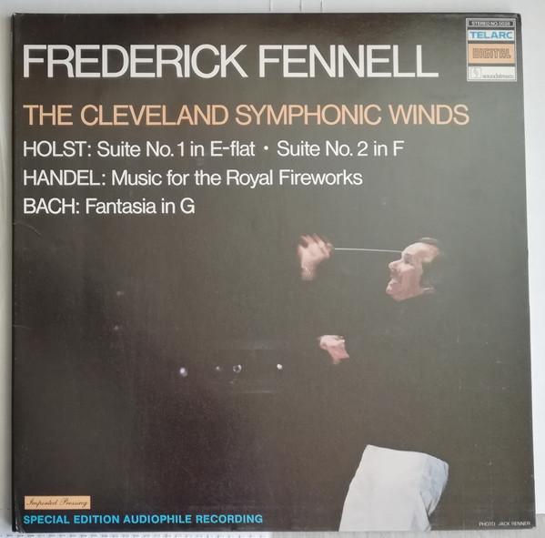 Johann Sebastian Bach, Gustav Holst, Georg Friedrich Händel, Frederick Fennell, The Cleveland Symphonic Winds - Suite No. 1 In E-Flat • Suite No. 2 In F / Music For The Royal Fireworks / Fantasia In G