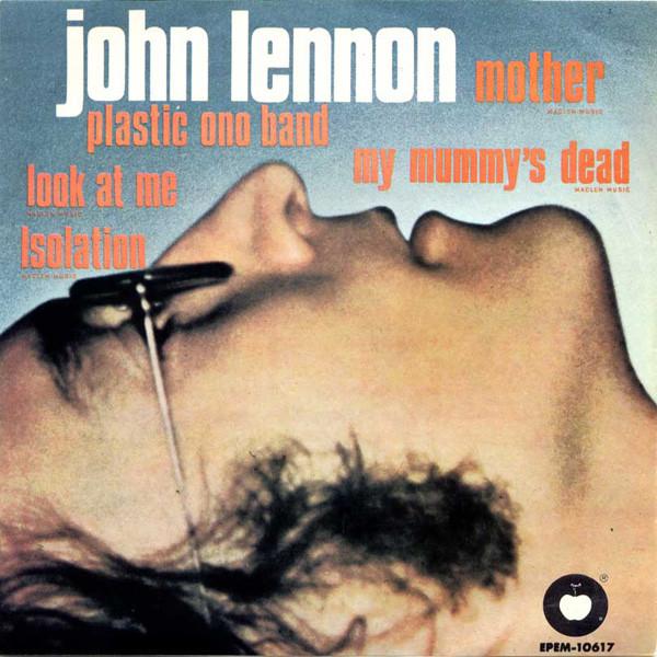 John Lennon, The Plastic Ono Band - Mother / My Mummy's Dead / Look At Me / Isolation