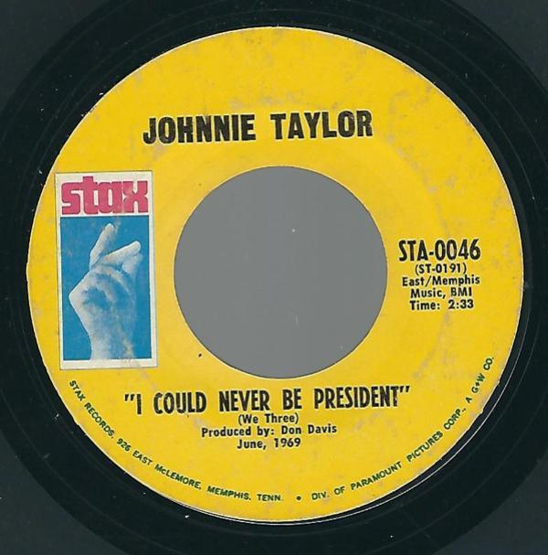 Johnnie Taylor - I Could Never Be President / It's Amazing