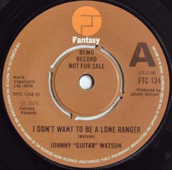 Johnny Guitar Watson - I Don't Want To Be A Lone Ranger