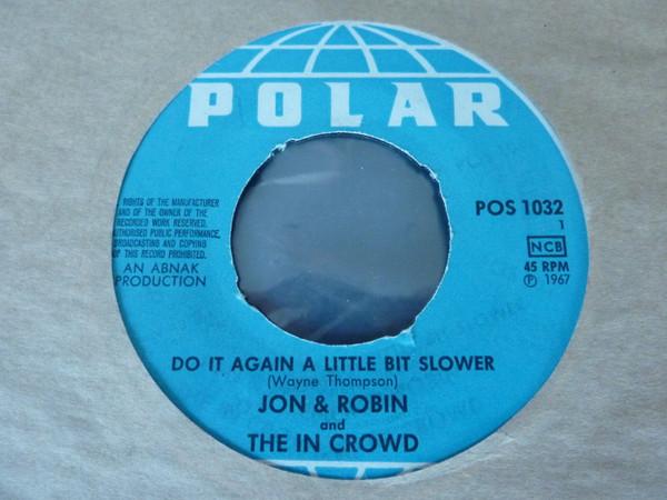 Jon & Robin, The In Crowd (3) - Do It Again A Little Bit Slower / If I Need Someone - It's You