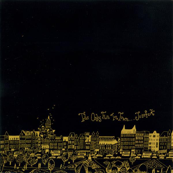 Josef K - The Only Fun In Town / Sorry For Laughing