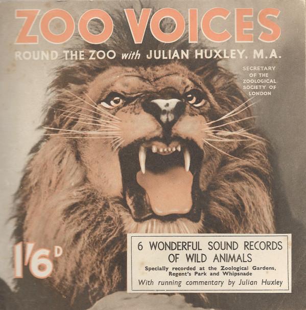 Julian Huxley - Zoo Voices (Round The Zoo With Julian Huxley, M.A.)