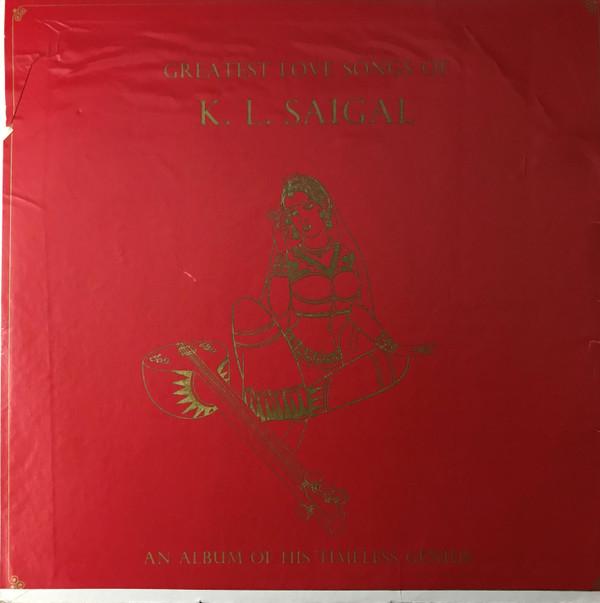 K. L. Saigal - Greatest Love Songs Of K. L. Saigal (An Album Of His Timeless Genius)