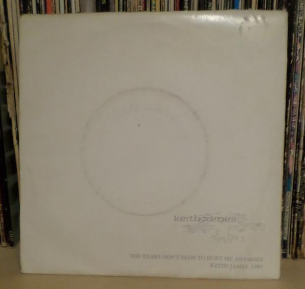 Keith James - The Tears Don't Seem To Hurt Me Anymore