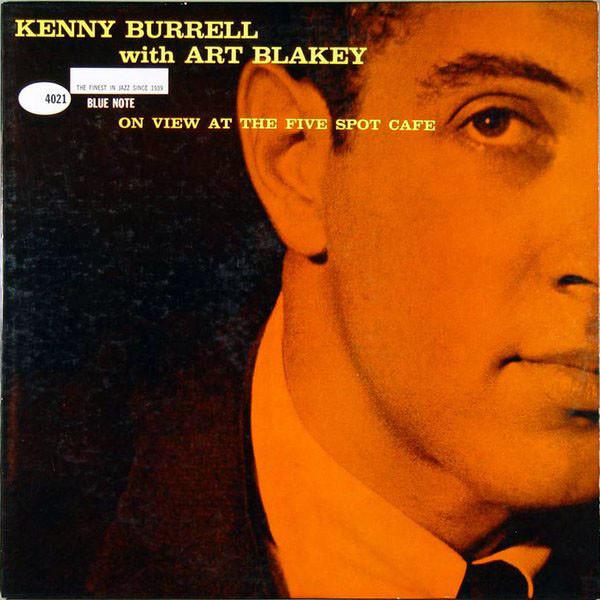Kenny Burrell, Art Blakey - On View At The Five Spot Cafe