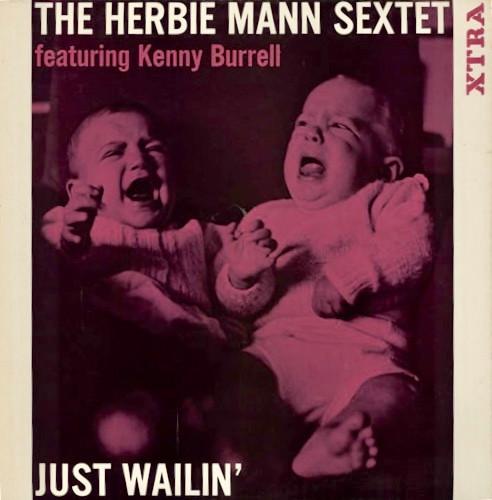 Kenny Burrell, The Herbie Mann Sextet - Just Wailin'