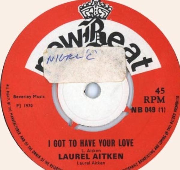 Laurel Aitken, Groovy Beats - I Got To Have Your Love / Blue Mink