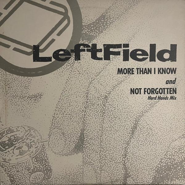 Leftfield - More Than I Know And Not Forgotten (Hard Hands Mix)