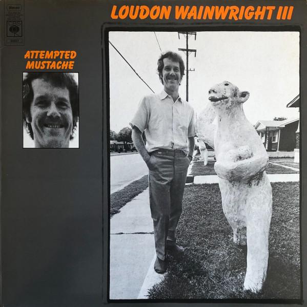 Loudon Wainwright III - Attempted Mustache