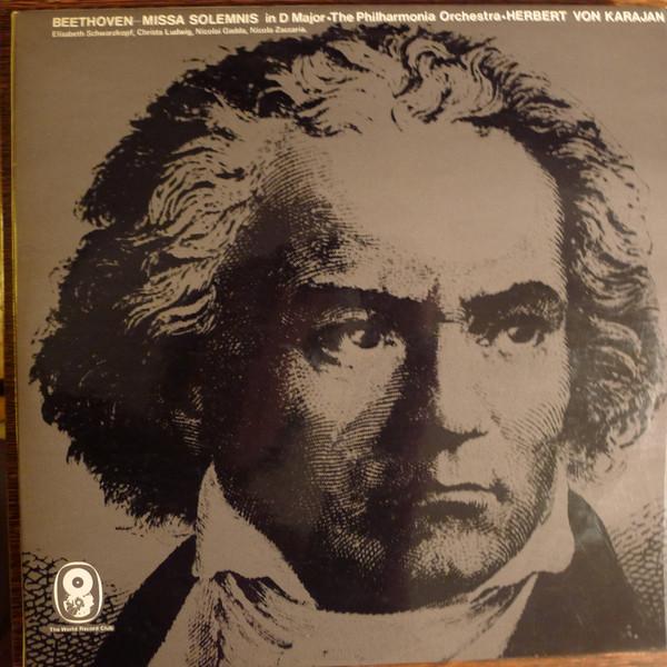 Ludwig van Beethoven, Herbert von Karajan, Philharmonia Orchestra, Nicolai Gedda, Elisabeth Schwarzkopf, Christa Ludwig, Nicola Zaccaria - Missa Solemnis In D Major