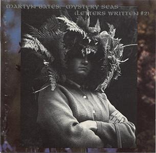 Martyn Bates - Mystery Seas (Letters Written #2)