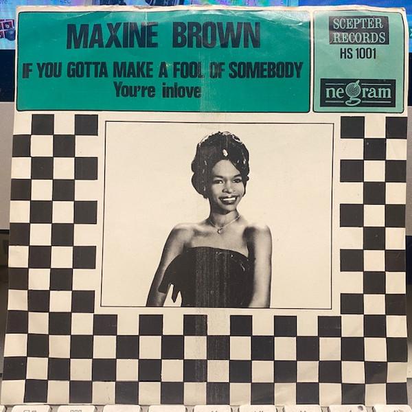 Maxine Brown - If You Gotta Make A Fool Of Somebody / You're In Love