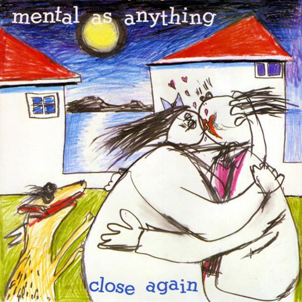 Mental As Anything - Close Again