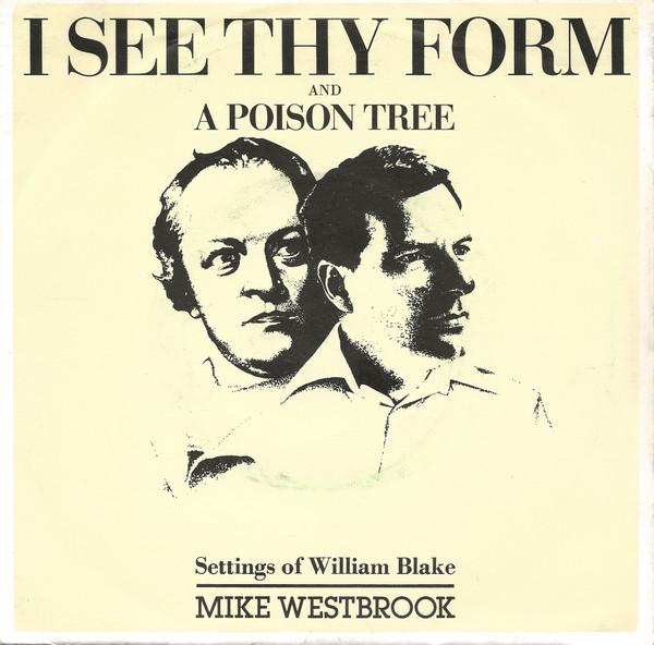 Mike Westbrook - I See Thy Form / A Poison Tree