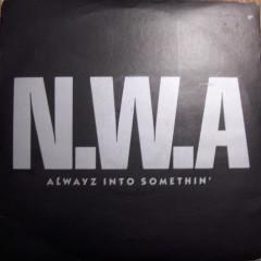 N.W.A. - Alwayz Into Somethin'