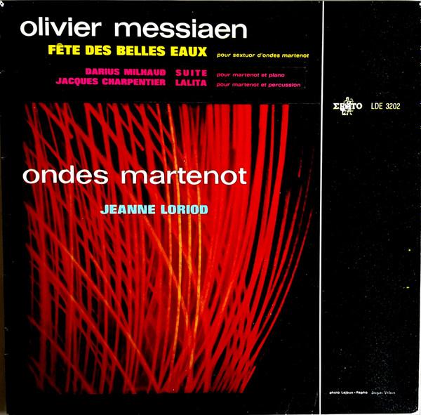 Olivier Messiaen, Darius Milhaud, Jeanne Loriod, Jacques Charpentier - Fête Des Belles Eaux / Suite / Lalita