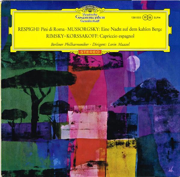 Ottorino Respighi, Modest Mussorgsky, Nikolai Rimsky-Korsakov, Berliner Philharmoniker, Lorin Maazel - Pini Di Roma / Eine Nacht Auf Dem Kahlen Berge / Capriccio Espagnol