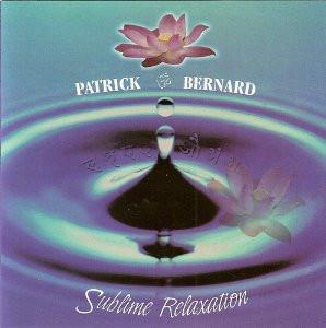 Patrick Bernard - Sublime Relaxation
