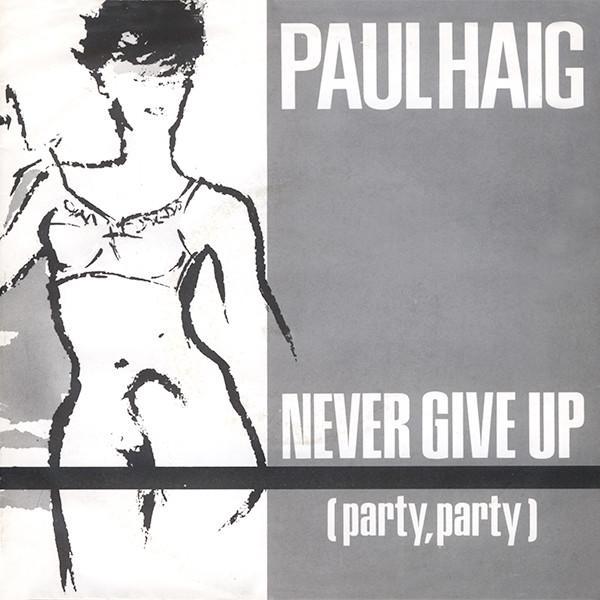 Paul Haig - Never Give Up (Party, Party)