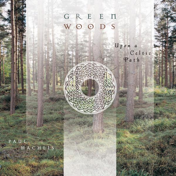 Paul Machlis - Greenwoods - Upon a Celtic Path
