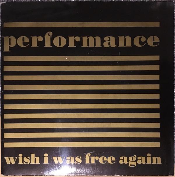 Performance (13) - Wish I Was Free Again
