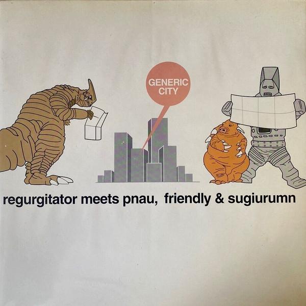 Pnau, Friendly, Sugiurumn, Regurgitator - Generic City