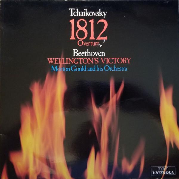 Pyotr Ilyich Tchaikovsky, Ludwig van Beethoven, Morton Gould And His Orchestra - Tchaikovsky 1812 Overture, Beethoven Wellington's Victory