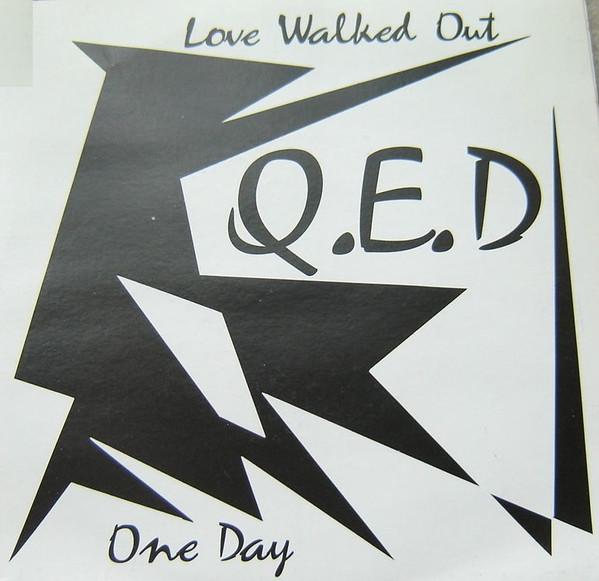 Q.E.D - Love Walked Out / One Day