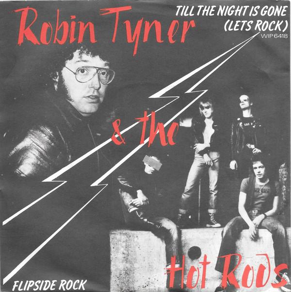 Rob Tyner, Eddie And The Hot Rods - Till The Night Is Gone (Let's Rock) / Flipside Rock